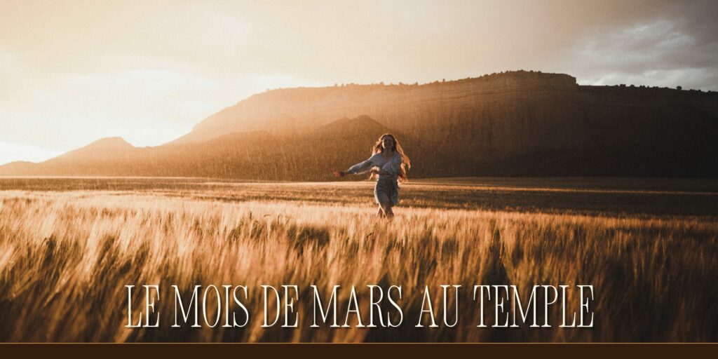 LE PROGRAMME DU MOIS DE MARS AU TEMPLE