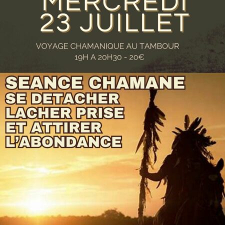 SEANCE CHAMANE 23/07