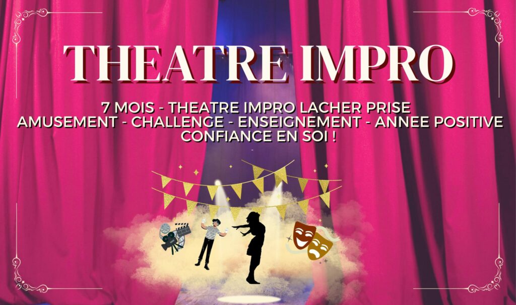 UN GRAND PROGRAMME DE THEATRE D’IMROVISATION POUR L’EVOLUTION DE LA CONFIANCE EN SOI MIMES - AFFIRMATION DE SOI - CONFORT SOCIAL - LACHER PRISE...